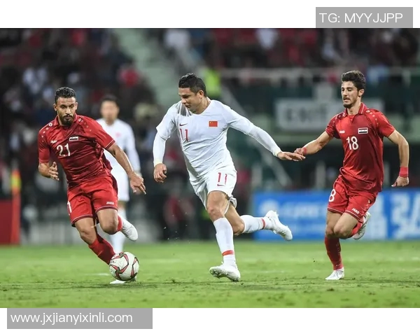 中国与叙利亚足球对决结果揭晓赛场精彩瞬间回顾与分析